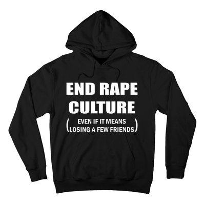 End Rape Culture Even If It Means Losing A Few Friends Hoodie