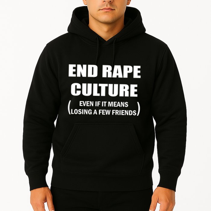 End Rape Culture Even If It Means Losing A Few Friends Hoodie