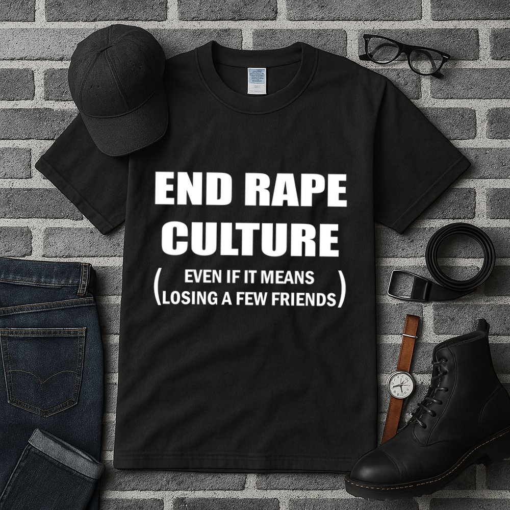 End Rape Culture Even If It Means Losing A Few Friends Tall T-Shirt