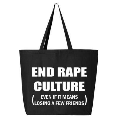 End Rape Culture Even If It Means Losing A Few Friends 25L Jumbo Tote