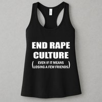 End Rape Culture Even If It Means Losing A Few Friends Womens Tank Top