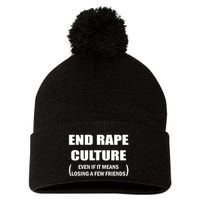 End Rape Culture Even If It Means Losing A Few Friends Pom Pom 12in Knit Beanie