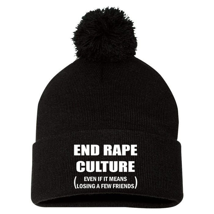 End Rape Culture Even If It Means Losing A Few Friends Pom Pom 12in Knit Beanie