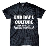 End Rape Culture Even If It Means Losing A Few Friends Tie-Dye T-Shirt