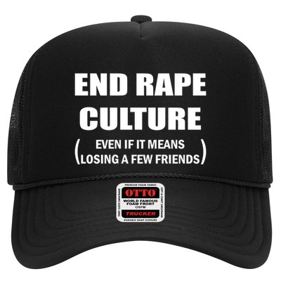 End Rape Culture Even If It Means Losing A Few Friends Trucker Hat