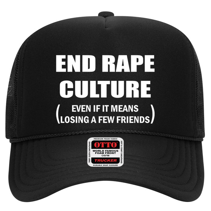 End Rape Culture Even If It Means Losing A Few Friends Trucker Hat