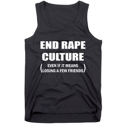 End Rape Culture Even If It Means Losing A Few Friends Tank Top