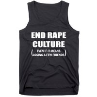 End Rape Culture Even If It Means Losing A Few Friends Tank Top
