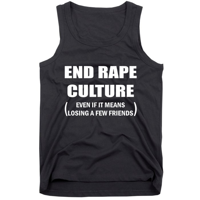 End Rape Culture Even If It Means Losing A Few Friends Tank Top
