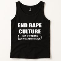End Rape Culture Even If It Means Losing A Few Friends Tank Top