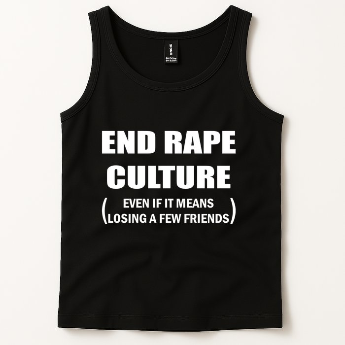 End Rape Culture Even If It Means Losing A Few Friends Tank Top