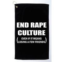 End Rape Culture Even If It Means Losing A Few Friends Golf Towel