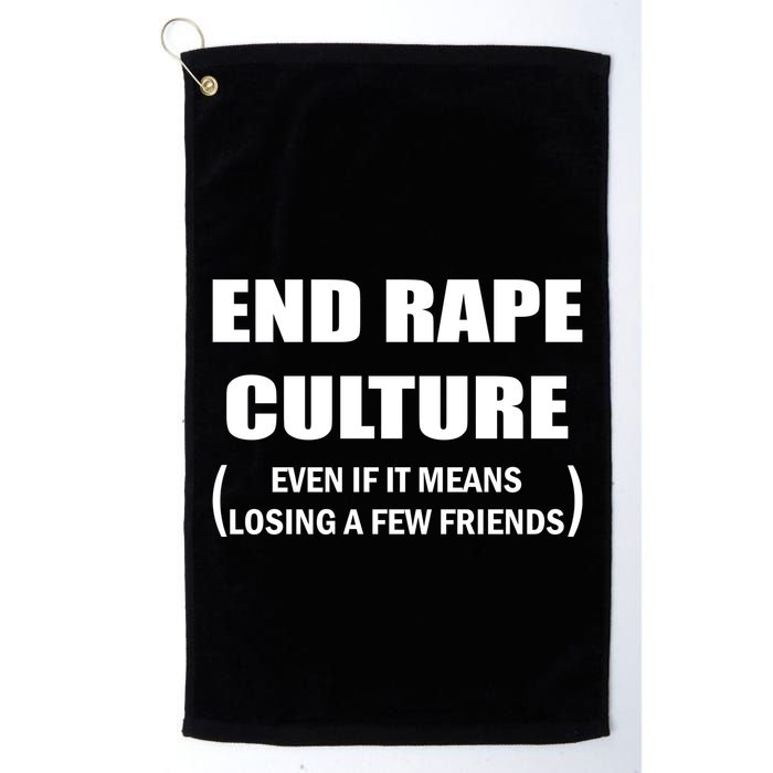 End Rape Culture Even If It Means Losing A Few Friends Golf Towel