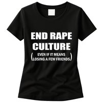 End Rape Culture Even If It Means Losing A Few Friends Womens T-Shirt
