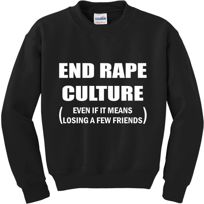 End Rape Culture Even If It Means Losing A Few Friends Kids Sweatshirt