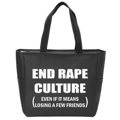 End Rape Culture Even If It Means Losing A Few Friends Zip Tote Bag