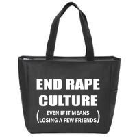End Rape Culture Even If It Means Losing A Few Friends Zip Tote Bag