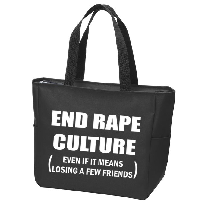 End Rape Culture Even If It Means Losing A Few Friends Zip Tote Bag