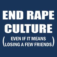 End Rape Culture Even If It Means Losing A Few Friends Infant Baby Jersey Bodysuit