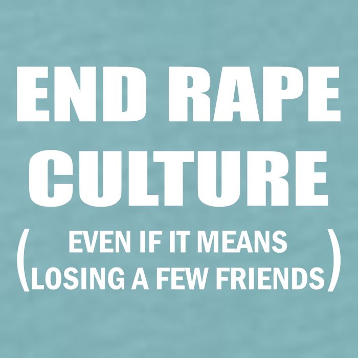 End Rape Culture Even If It Means Losing A Few Friends Sueded Cloud Jersey T-Shirt