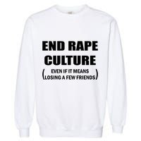 End Rape Culture Even If It Means Losing A Few Friends Garment-Dyed Sweatshirt