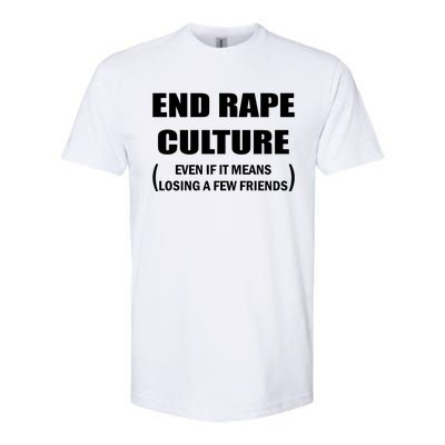 End Rape Culture Even If It Means Losing A Few Friends Softstyle® CVC T-Shirt