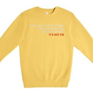 Equal Rights Does Not Mean Less Rights For You Premium Crewneck Sweatshirt