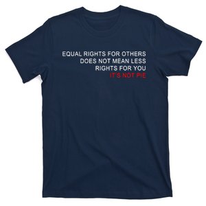 Equal Rights Does Not Mean Less Rights For You T-Shirt