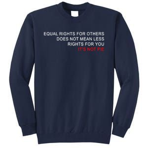 Equal Rights Does Not Mean Less Rights For You Tall Sweatshirt