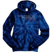 Equal Rights Does Not Mean Less Rights For You Tie Dye Hoodie