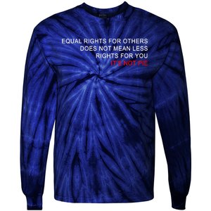 Equal Rights Does Not Mean Less Rights For You Tie-Dye Long Sleeve Shirt