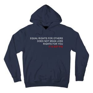 Equal Rights Does Not Mean Less Rights For You Tall Hoodie