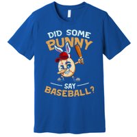 Easter Rabbit Egg Did Some Bunny Say Baseball Dabbing Cap Meaningful Gift Premium T-Shirt