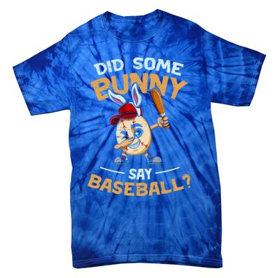 Easter Rabbit Egg Did Some Bunny Say Baseball Dabbing Cap Meaningful Gift Tie-Dye T-Shirt