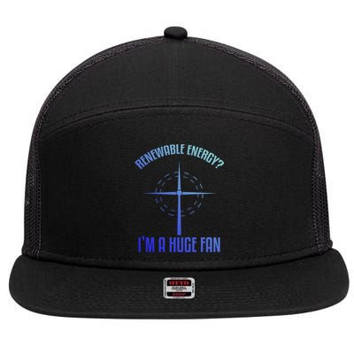 Environtal Renewable Energy Im A Huge Fan Earth Day Funny Gift 7 Panel Mesh Trucker Snapback Hat