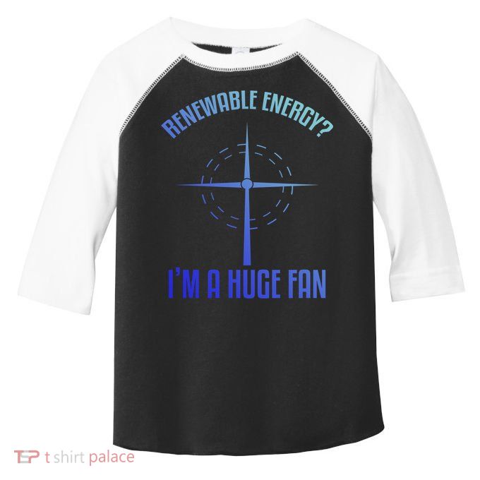 Environtal Renewable Energy Im A Huge Fan Earth Day Funny Gift Toddler Fine Jersey T-Shirt