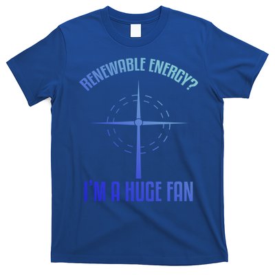 Environtal Renewable Energy Im A Huge Fan Earth Day Funny Gift T-Shirt