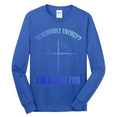 Environtal Renewable Energy Im A Huge Fan Earth Day Funny Gift Tall Long Sleeve T-Shirt