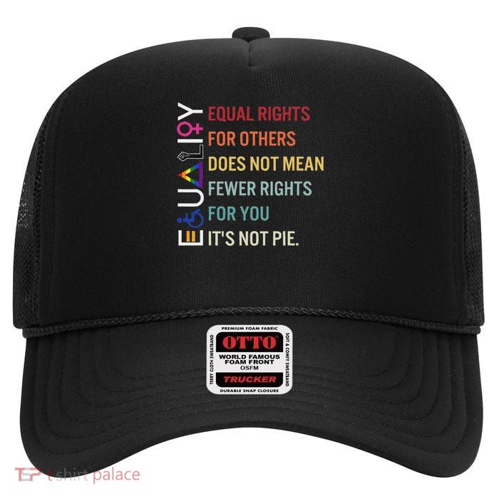 Equal Rights For Others Does Not Mean Fewer Rights For You High Crown Mesh Back Trucker Hat