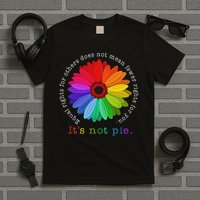 Equal Rights For Others It's Not Pie Daisy Flower T-Shirt