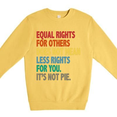 Equal Rights For Others Its Not Pie Premium Crewneck Sweatshirt