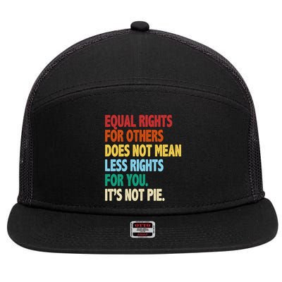 Equal Rights For Others Its Not Pie 7 Panel Mesh Trucker Snapback Hat