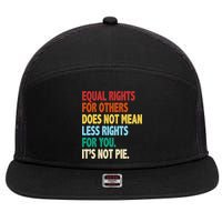 Equal Rights For Others Its Not Pie 7 Panel Mesh Trucker Snapback Hat