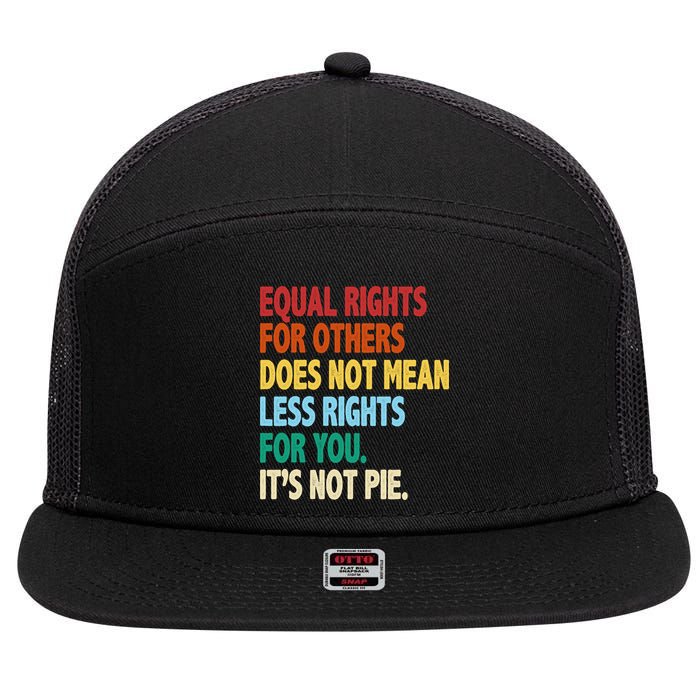 Equal Rights For Others Its Not Pie 7 Panel Mesh Trucker Snapback Hat