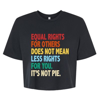 Equal Rights For Others Its Not Pie Bella+Canvas Jersey Crop Tee