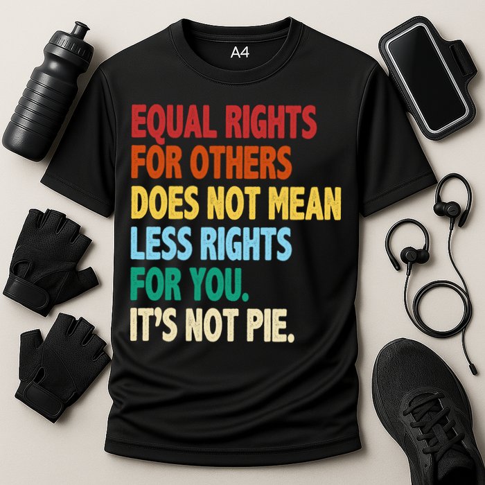 Equal Rights For Others Its Not Pie Cooling Performance Crew T-Shirt