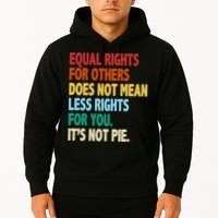 Equal Rights For Others Its Not Pie Hoodie