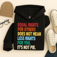 Equal Rights For Others Its Not Pie Hoodie