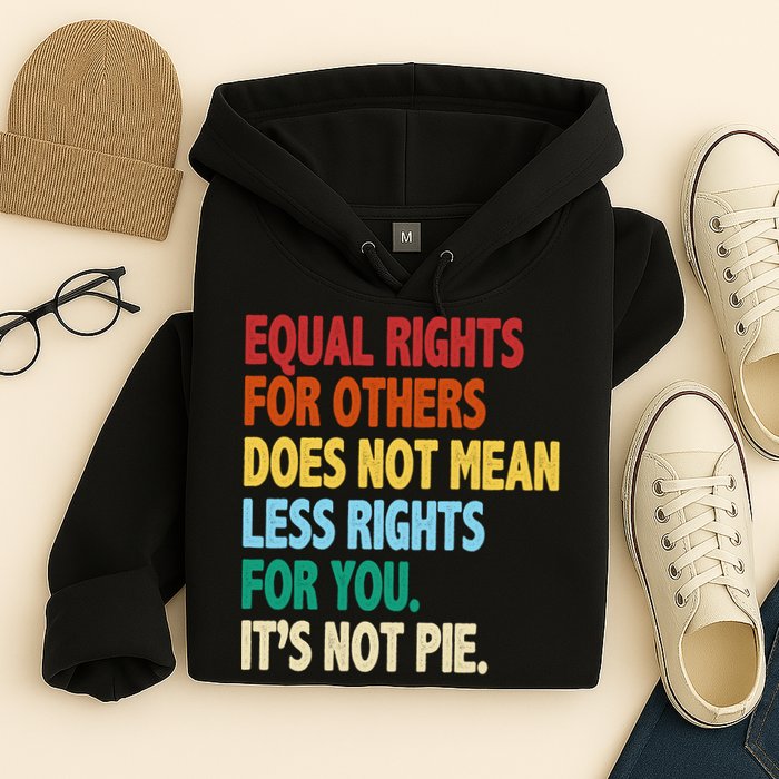 Equal Rights For Others Its Not Pie Hoodie