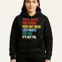Equal Rights For Others Its Not Pie Hoodie